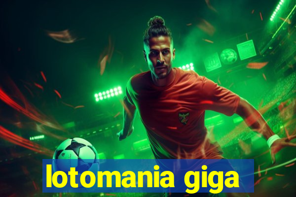 lotomania giga-sena